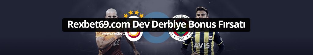 Rexbet69.com Dev Derbiye Bonus Fırsatı